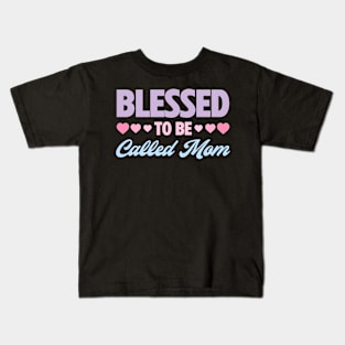 Blessed to Be Called Mom Best Mom Life Mother's Day Kids T-Shirt